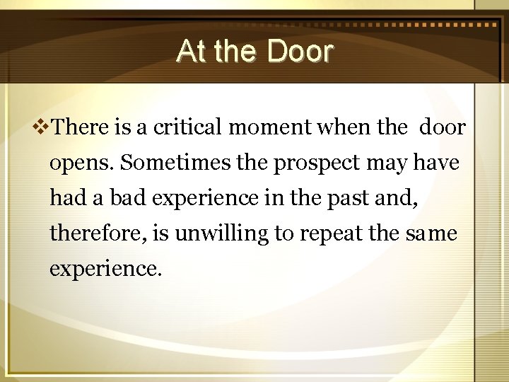 At the Door v. There is a critical moment when the door opens. Sometimes