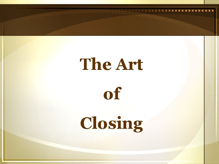 The Art of Closing 