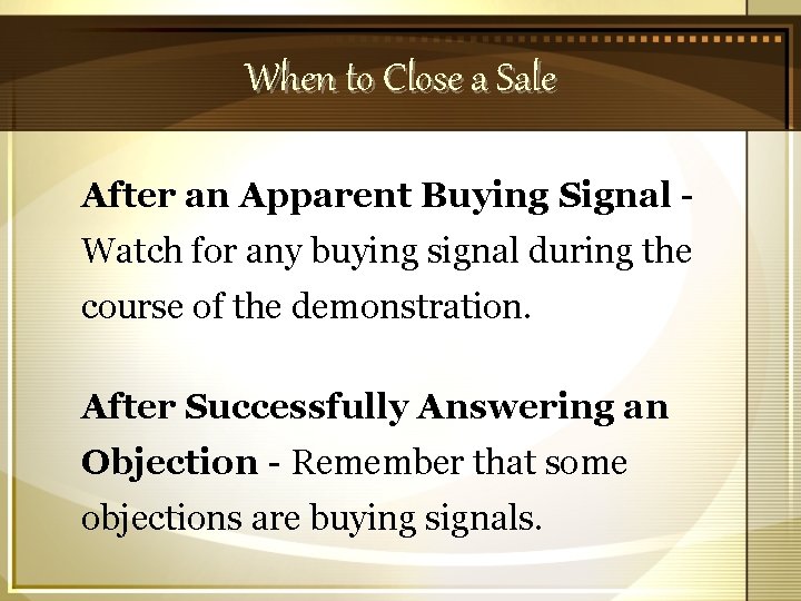 When to Close a Sale After an Apparent Buying Signal Watch for any buying