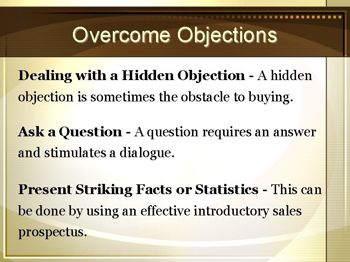 Overcome Objections Dealing with a Hidden Objection - A hidden objection is sometimes the