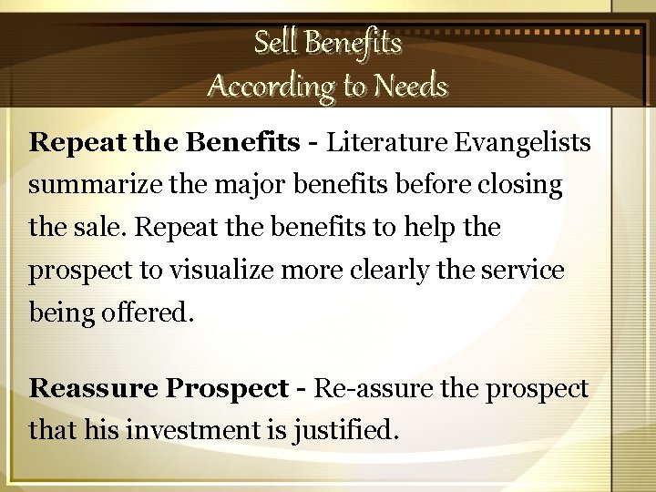 Sell Benefits According to Needs Repeat the Benefits - Literature Evangelists summarize the major