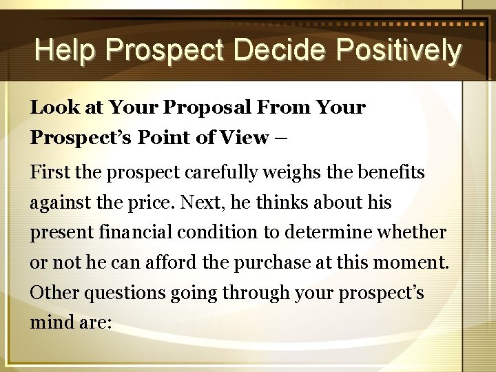 Help Prospect Decide Positively Look at Your Proposal From Your Prospect’s Point of View