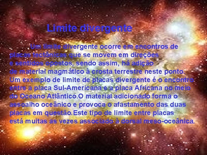 Limite divergente Um limite divergente ocorre em encontros de placas tectônicas que se movem