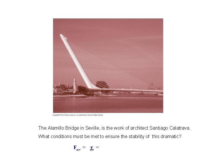 The Alamillo Bridge in Seville, is the work of architect Santiago Calatrava. What conditions
