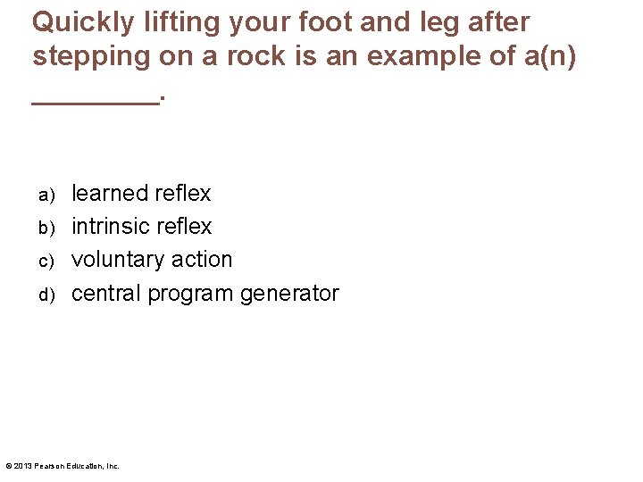 Quickly lifting your foot and leg after stepping on a rock is an example