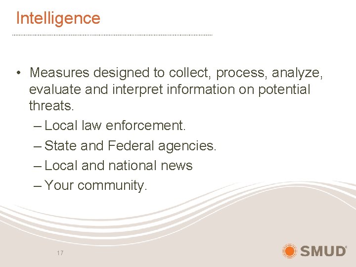 Intelligence • Measures designed to collect, process, analyze, evaluate and interpret information on potential