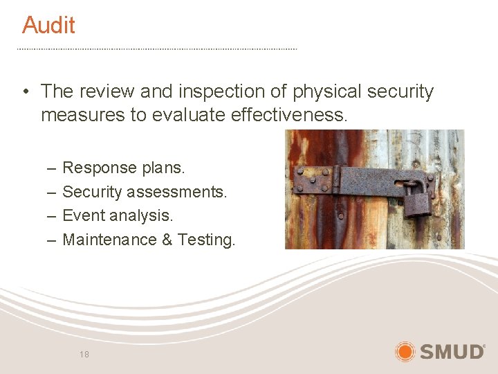 Audit • The review and inspection of physical security measures to evaluate effectiveness. –