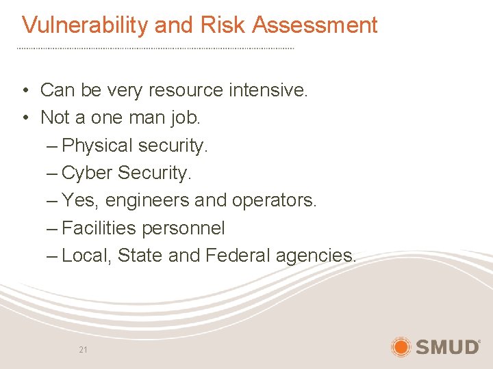 Vulnerability and Risk Assessment • Can be very resource intensive. • Not a one