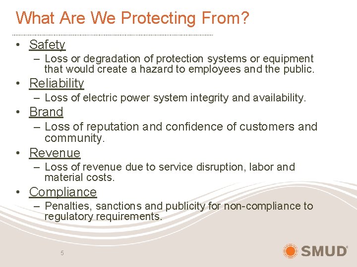 What Are We Protecting From? • Safety – Loss or degradation of protection systems