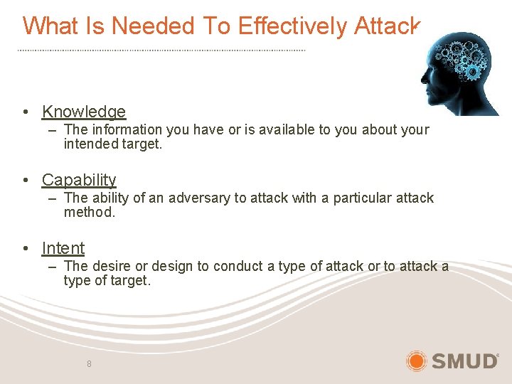 What Is Needed To Effectively Attack • Knowledge – The information you have or