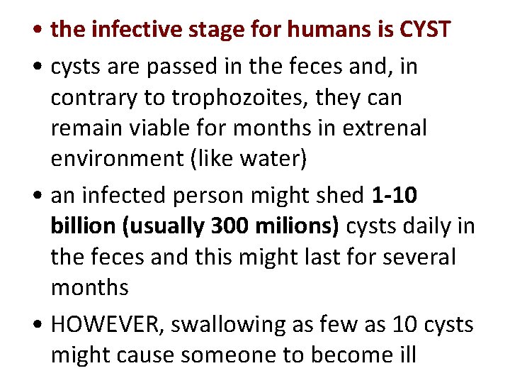 • the infective stage for humans is CYST • cysts are passed in • the infective stage for humans is CYST • cysts are passed in