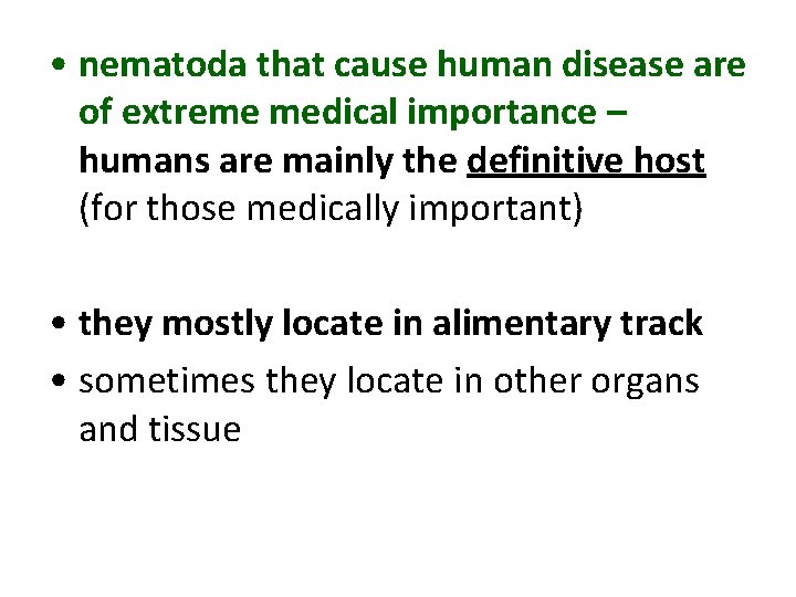 • nematoda that cause human disease are of extreme medical importance – humans • nematoda that cause human disease are of extreme medical importance – humans