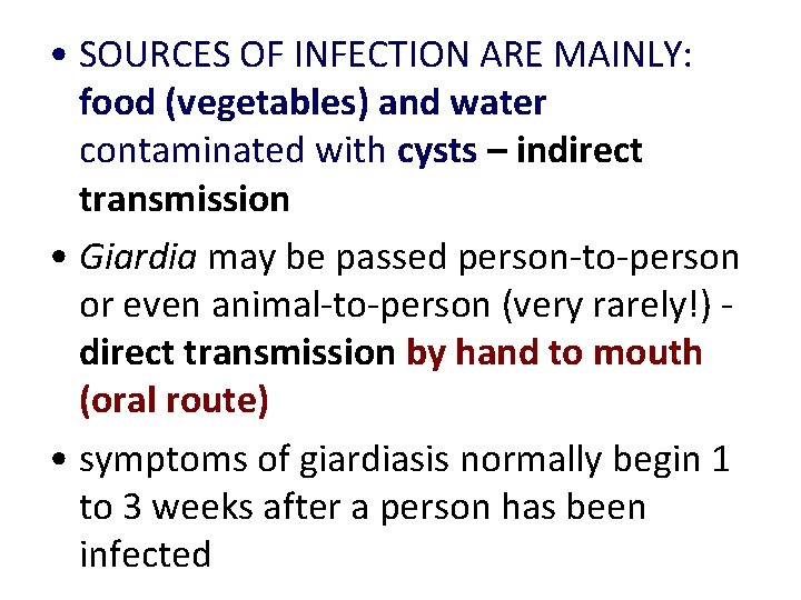 • SOURCES OF INFECTION ARE MAINLY: food (vegetables) and water contaminated with cysts • SOURCES OF INFECTION ARE MAINLY: food (vegetables) and water contaminated with cysts