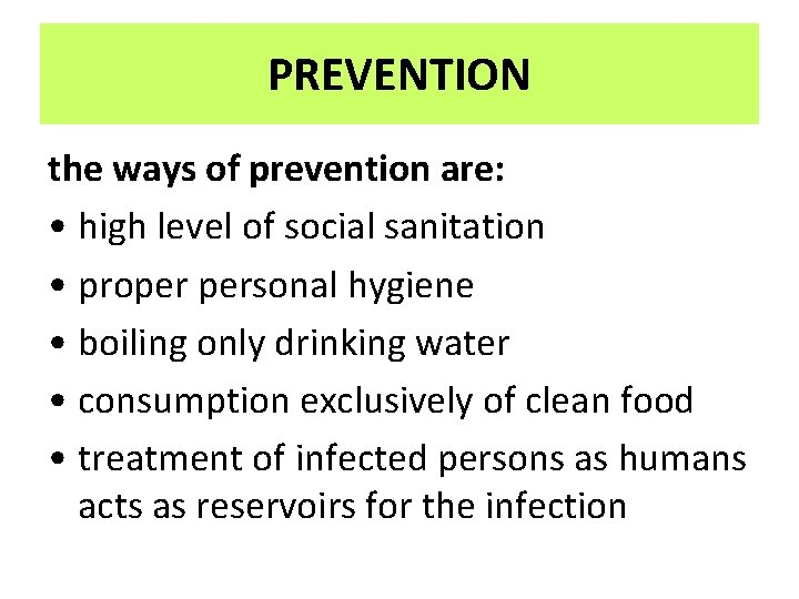 PREVENTION the ways of prevention are: • high level of social sanitation • proper PREVENTION the ways of prevention are: • high level of social sanitation • proper
