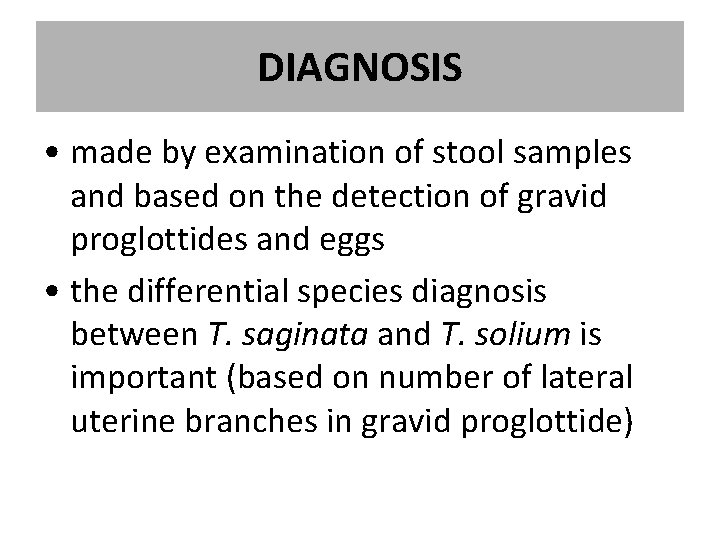DIAGNOSIS • made by examination of stool samples and based on the detection of DIAGNOSIS • made by examination of stool samples and based on the detection of