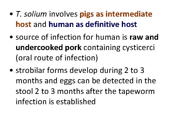 • T. solium involves pigs as intermediate host and human as definitive host • T. solium involves pigs as intermediate host and human as definitive host