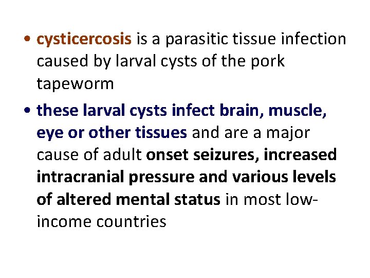 • cysticercosis is a parasitic tissue infection caused by larval cysts of the • cysticercosis is a parasitic tissue infection caused by larval cysts of the