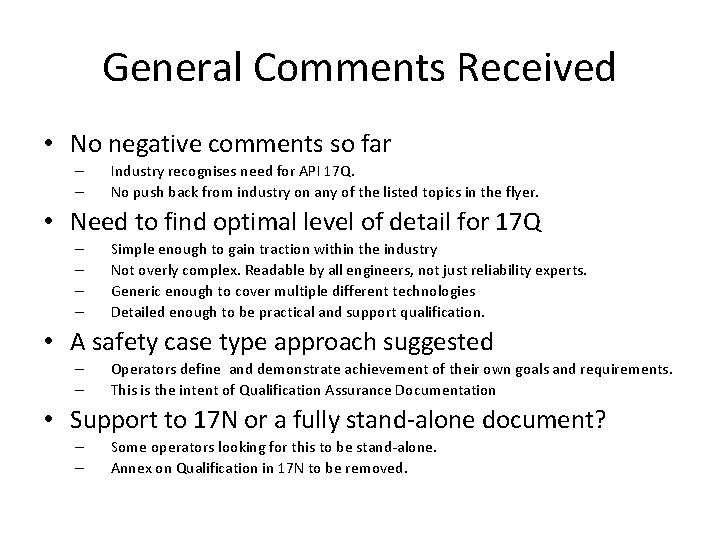 General Comments Received • No negative comments so far – – Industry recognises need