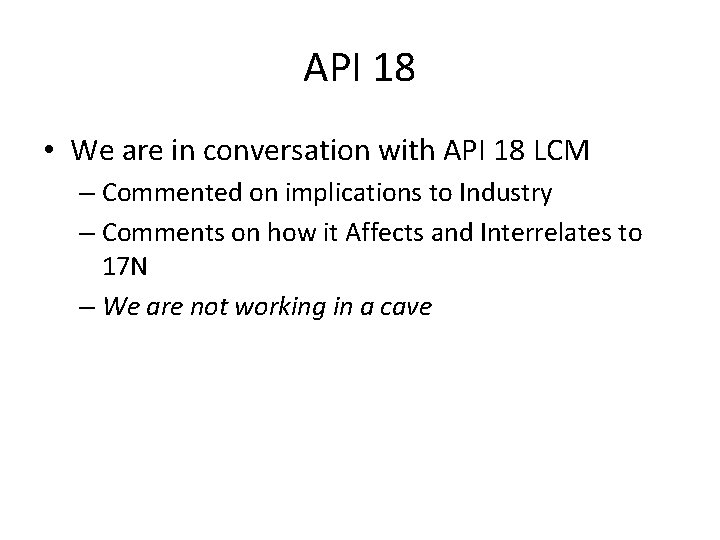 API 18 • We are in conversation with API 18 LCM – Commented on