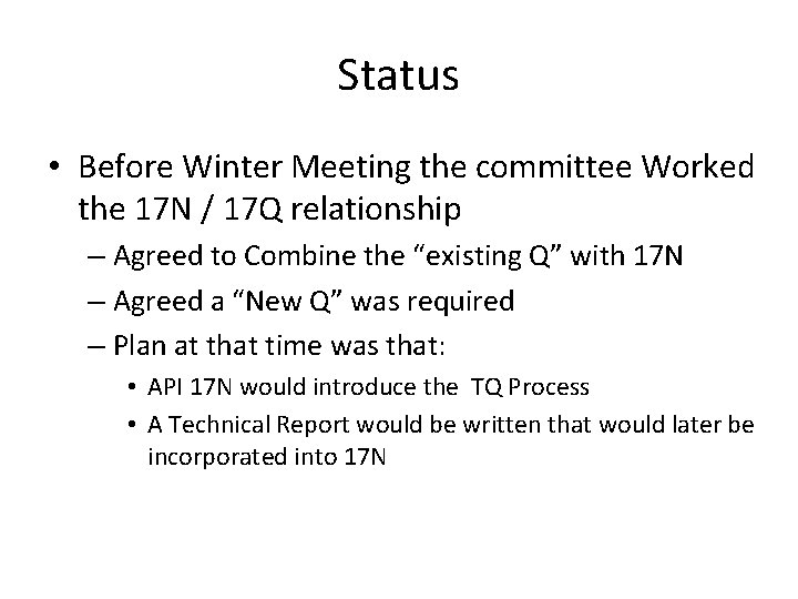 Status • Before Winter Meeting the committee Worked the 17 N / 17 Q