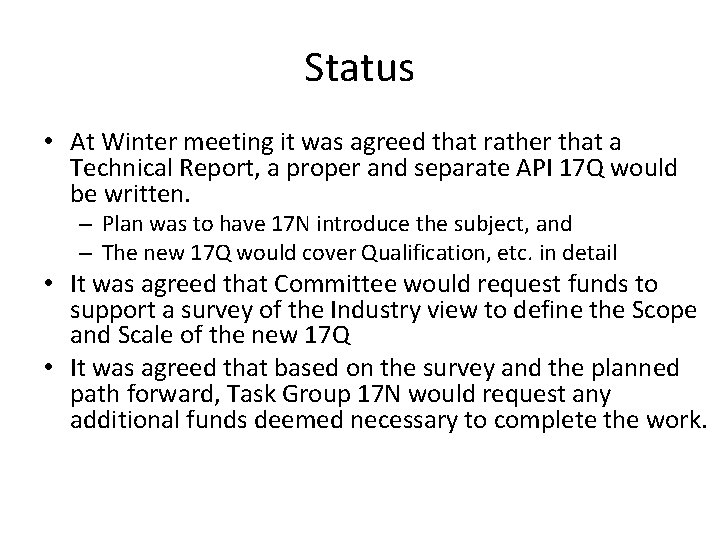 Status • At Winter meeting it was agreed that rather that a Technical Report,