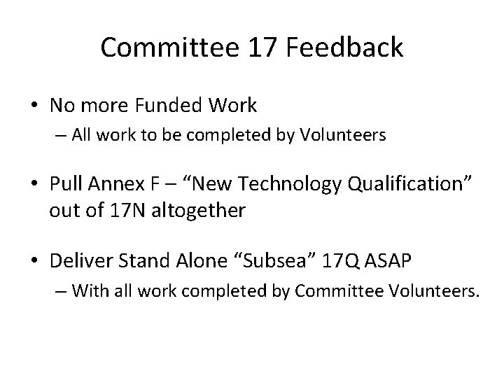 Committee 17 Feedback • No more Funded Work – All work to be completed
