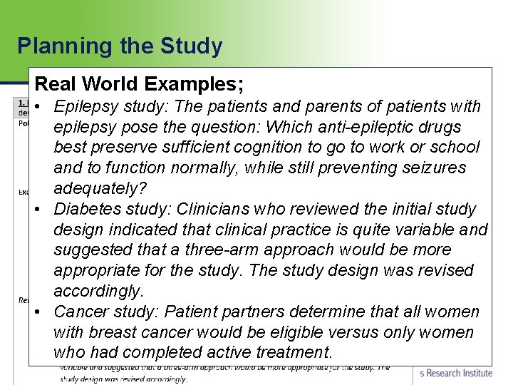 Planning the Study Real World Examples; • Epilepsy study: The patients and parents of