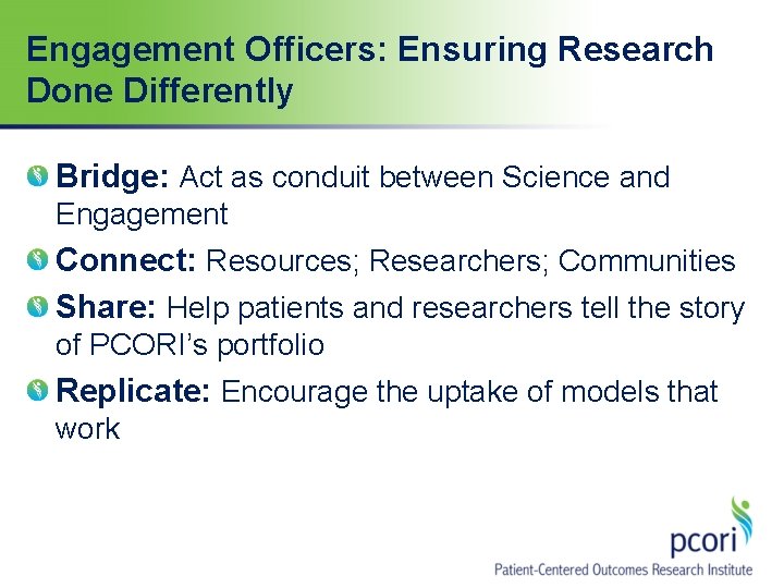 Engagement Officers: Ensuring Research Done Differently Bridge: Act as conduit between Science and Engagement