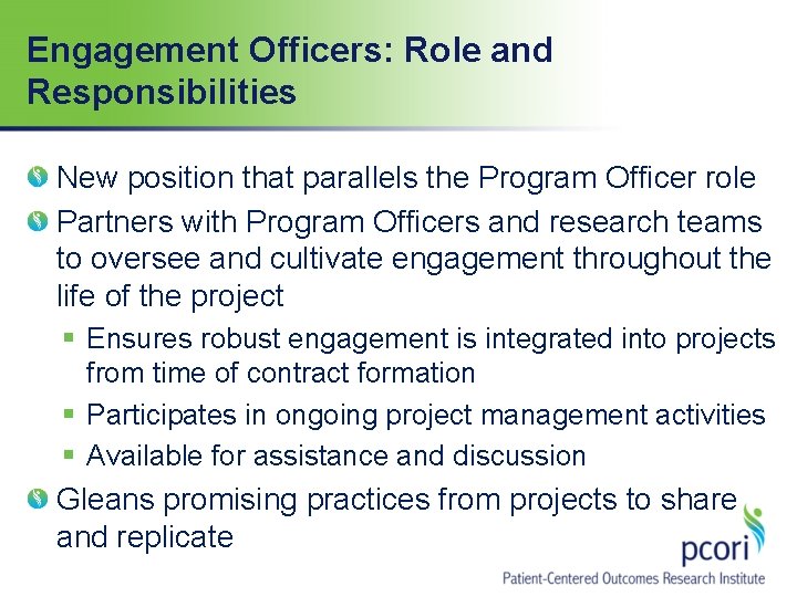 Engagement Officers: Role and Responsibilities New position that parallels the Program Officer role Partners