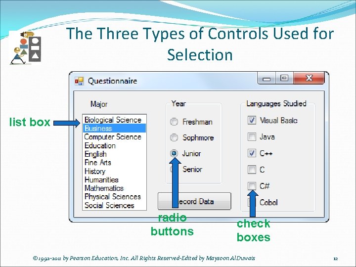 The Three Types of Controls Used for Selection list box radio buttons check boxes