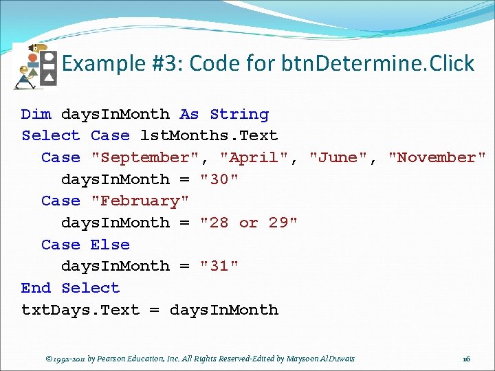 Example #3: Code for btn. Determine. Click Dim days. In. Month As String Select