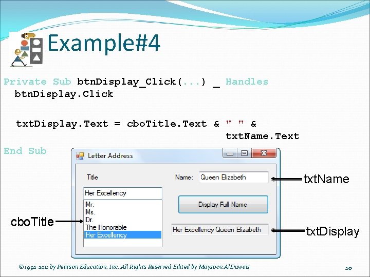 Example#4 Private Sub btn. Display_Click(. . . ) _ Handles btn. Display. Click txt.