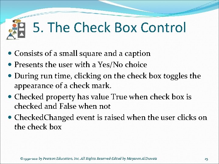 5. The Check Box Control Consists of a small square and a caption Presents