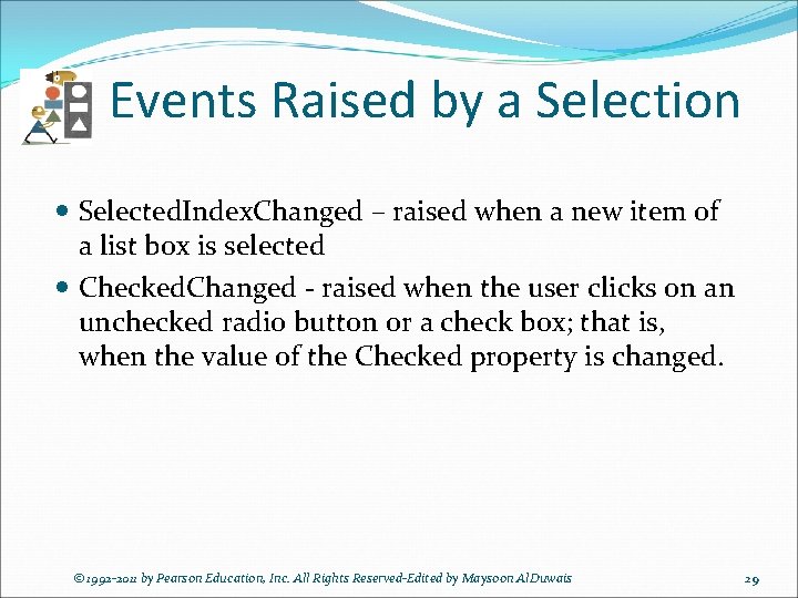 Events Raised by a Selection Selected. Index. Changed – raised when a new item