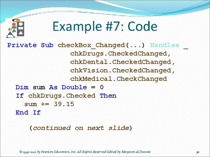 Example #7: Code Private Sub check. Box_Changed(. . . ) Handles _ chk. Drugs.