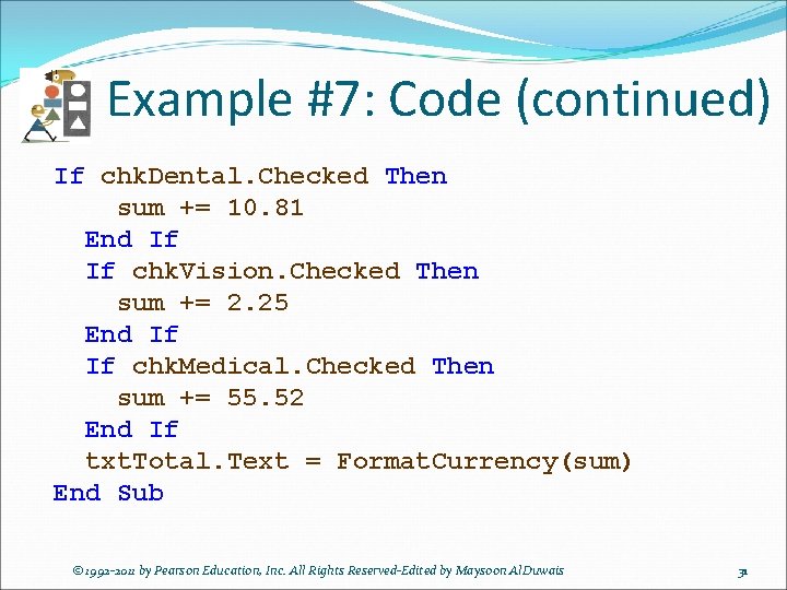 Example #7: Code (continued) If chk. Dental. Checked Then sum += 10. 81 End