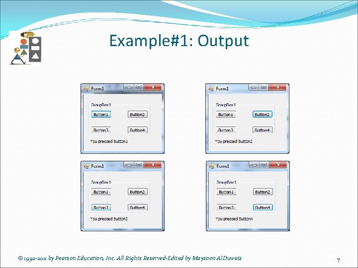 Example#1: Output © 1992 -2011 by Pearson Education, Inc. All Rights Reserved-Edited by Maysoon