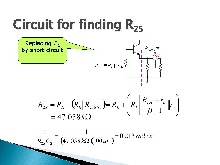 Circuit for finding R 2 S Replacing C 1 by short circuit Rout. CC