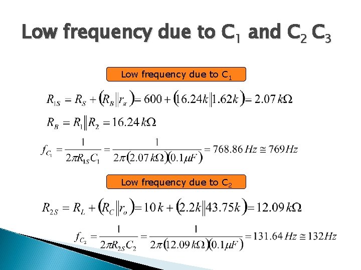 Low frequency due to C 1 and C 2 C 3 Low frequency due