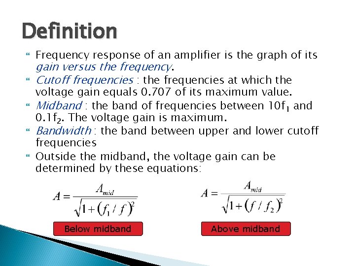 Definition Frequency response of an amplifier is the graph of its gain versus the