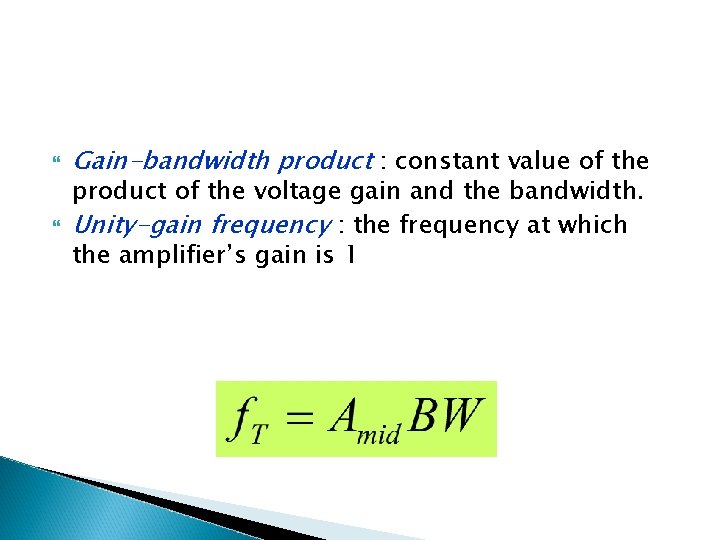  Gain-bandwidth product : constant value of the product of the voltage gain and