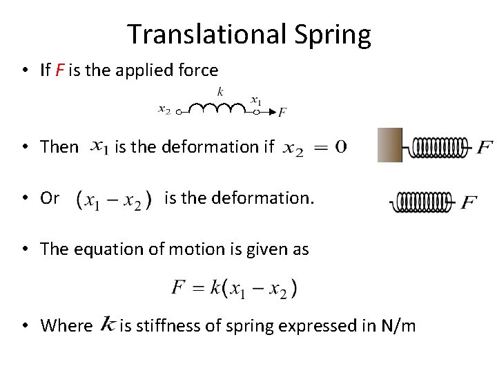 Translational Spring • If F is the applied force • Then is the deformation Translational Spring • If F is the applied force • Then is the deformation