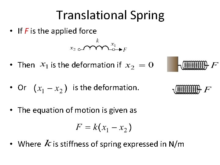 Translational Spring • If F is the applied force • Then is the deformation