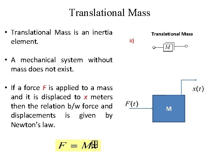 Translational Mass • Translational Mass is an inertia element. Translational Mass ii) • A Translational Mass • Translational Mass is an inertia element. Translational Mass ii) • A