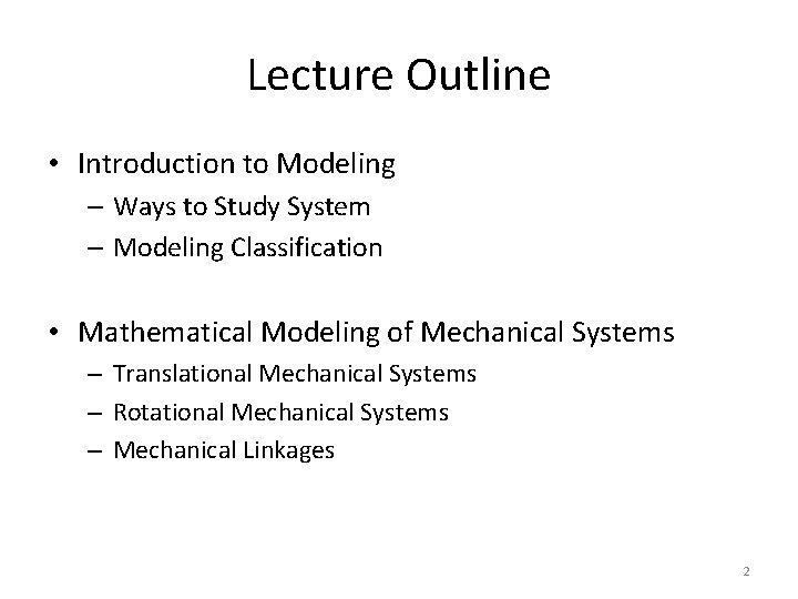 Lecture Outline • Introduction to Modeling – Ways to Study System – Modeling Classification