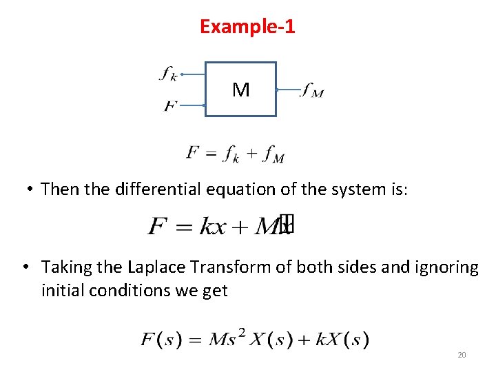 Example-1 M • Then the differential equation of the system is: • Taking the Example-1 M • Then the differential equation of the system is: • Taking the