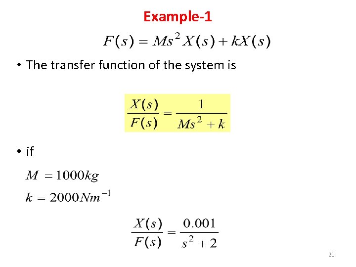 Example-1 • The transfer function of the system is • if 21 