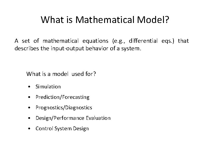 What is Mathematical Model? A set of mathematical equations (e. g. , differential eqs.