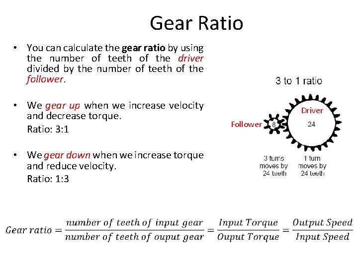 Gear Ratio • You can calculate the gear ratio by using the number of