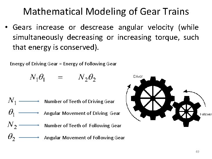 Mathematical Modeling of Gear Trains • Gears increase or descrease angular velocity (while simultaneously